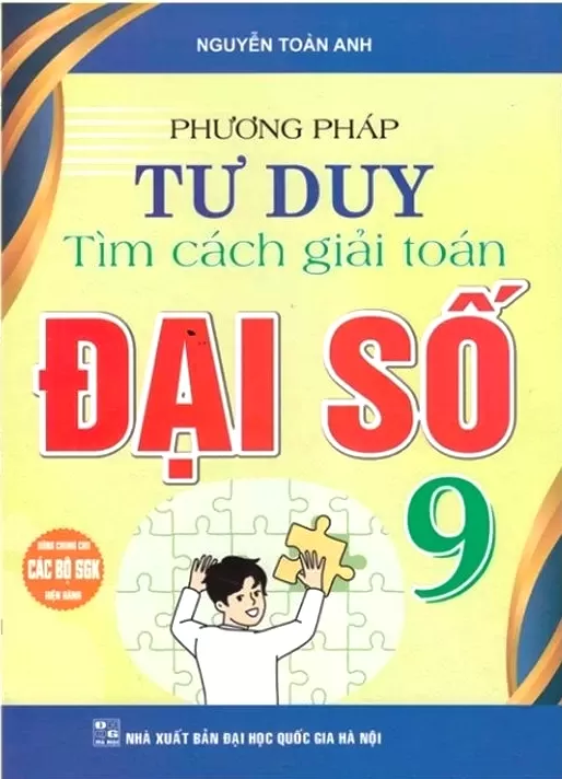 PHƯƠNG PHÁP TƯ DUY TÌM CÁCH GIẢI TOÁN ĐẠI SỐ LỚP 9 (Dùng chung cho các bộ SGK hiện hành)